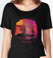Someday... Women's Relaxed Fit T-Shirt