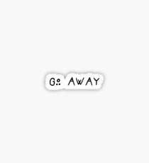 Go away Sticker