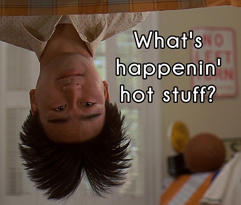 "What's happenin', hot stuff? 