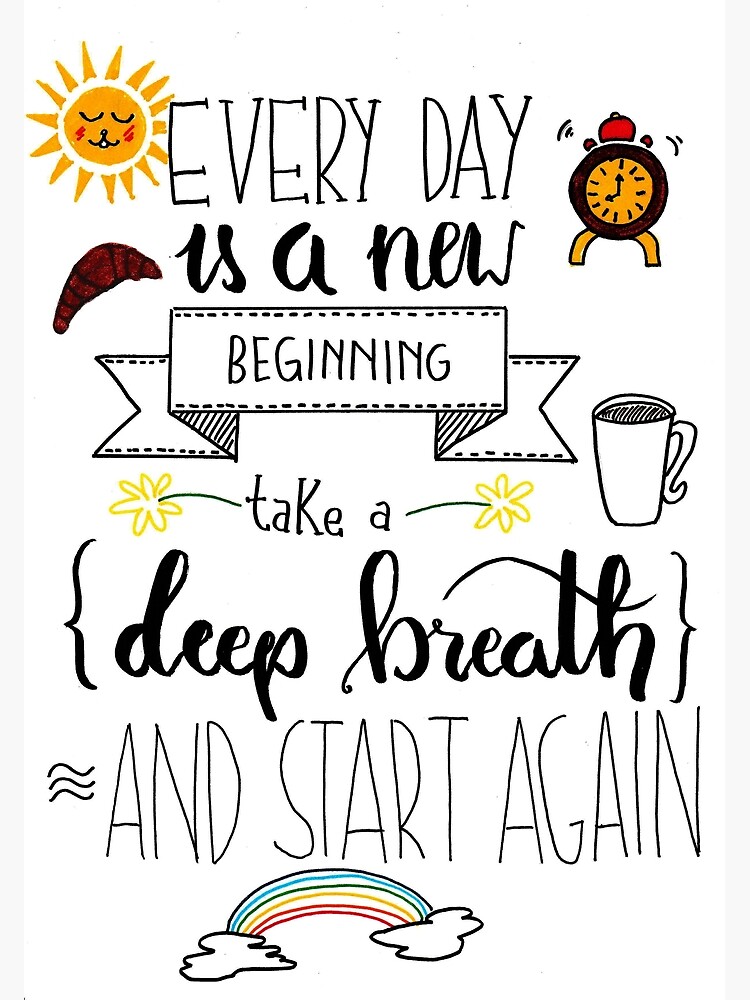 "Every Day is a New Beginning" Poster by RitaBenacci Redbubble