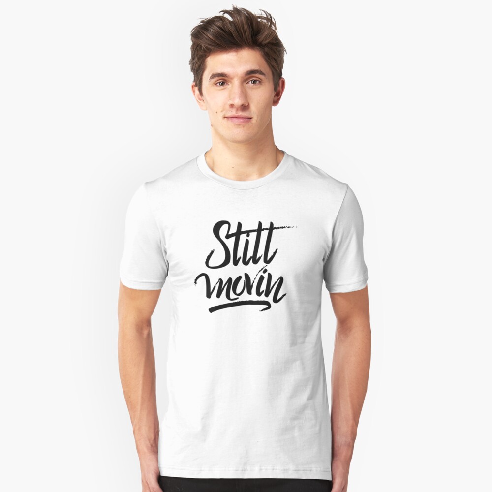 Still Movin' Slim Fit T-Shirt