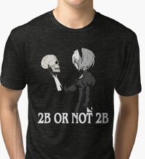 2B or not 2B Tri-blend T-Shirt