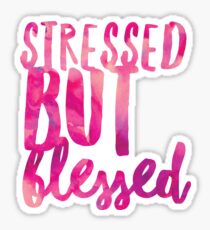 Stressed but Blessed Sticker