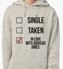 Single, Taken, In love with Jughead Jones Pullover Hoodie