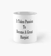 It Takes Passion To Become A Great Harpist Mug