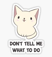Don't Tell Me What To Do Sticker