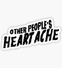 other people's heartache Sticker