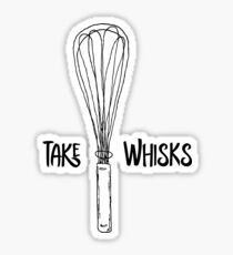 Funny Take Whisks Quote Sticker
