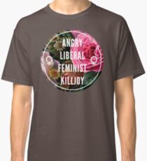 Angry Liberal Feminist Killjoy Classic T-Shirt