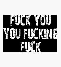 FUCK YOU Photographic Print