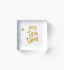My tea time - 10 pm Acrylic Block