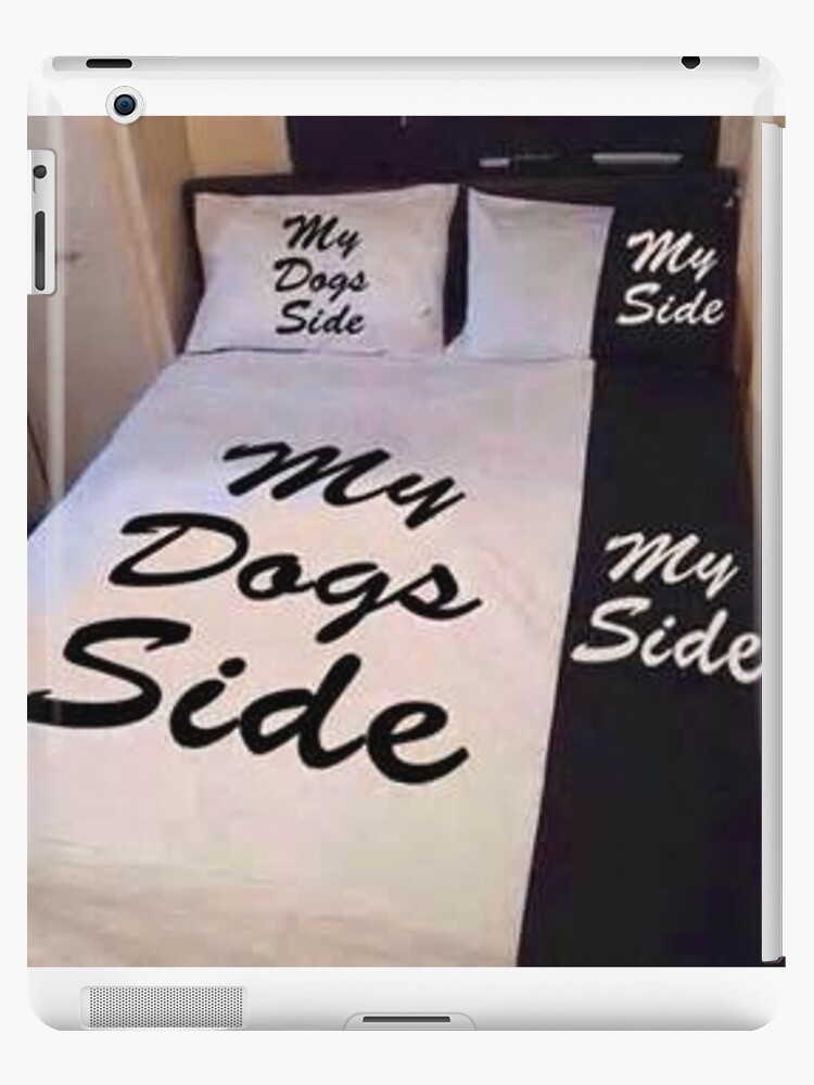 My Side Of The Bed My Dogs Side Ipad Case Skin By Evolvecc