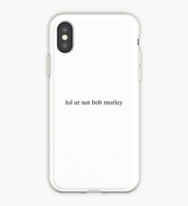 lol ur not bob morley iPhone Case