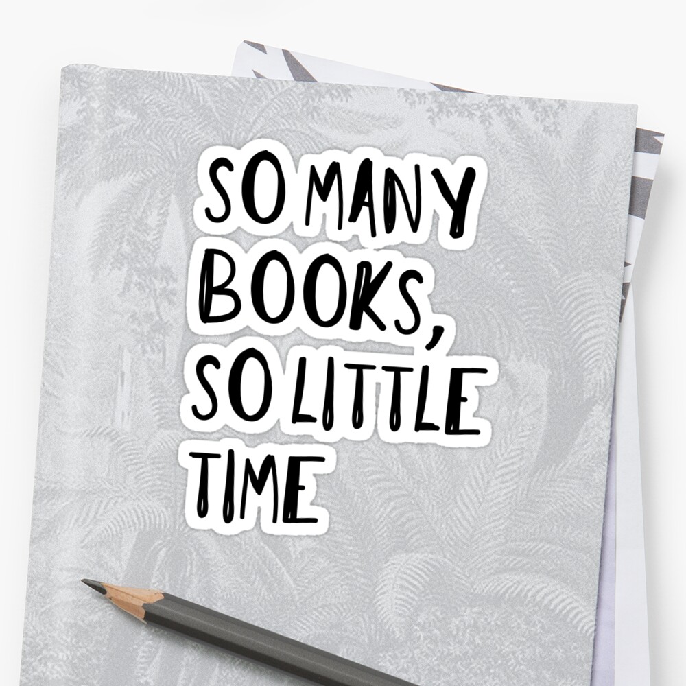 Download "So Many Books, So Little Time" Sticker by cadinera ...