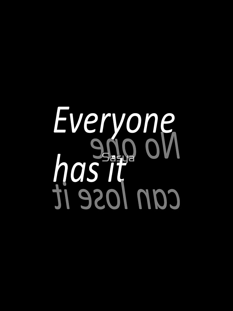  everyone has it but no one can lose it t shirt by sasya redbubble