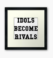 Idols Become Rivals - Black Text Framed Print