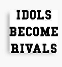 Idols Become Rivals - Black Text Canvas Print