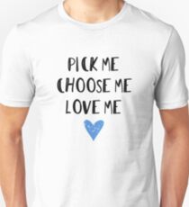 Wähle mich aus. Wähle mich. Lieb mich. Slim Fit T-Shirt