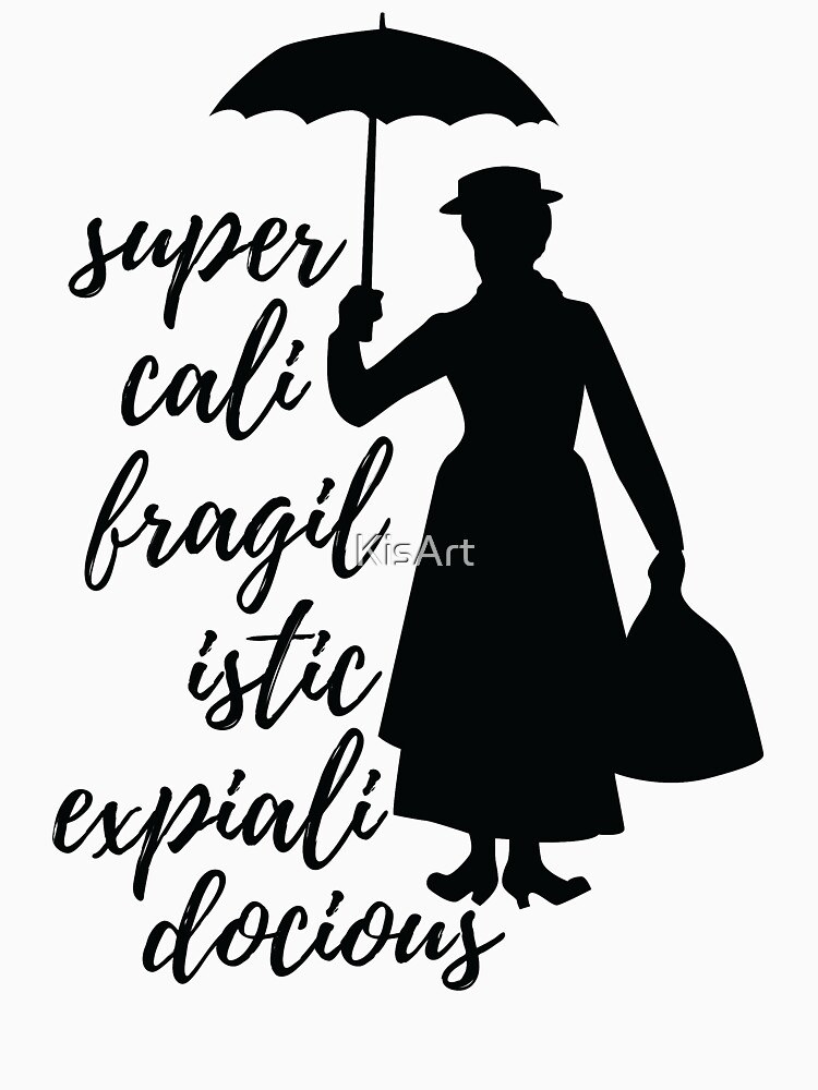 "Mary Poppins - Supercalifragilisticexpialidocious" T-shirt by KisArt