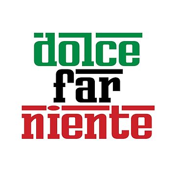 Dolce Far Niente La dulzura de no hacer nada Frases en italiano Pegatina