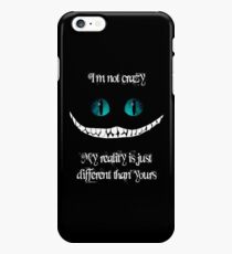 I'm not crazy. My reality is just different than yours iPhone 6s Plus Case
