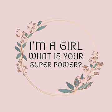 I'm a girl. What's your superpower? Kids T-Shirt for Sale by