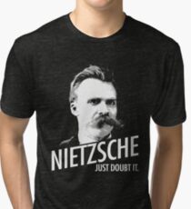 Nietzsche JUST DOUBT IT. Tri-blend T-Shirt