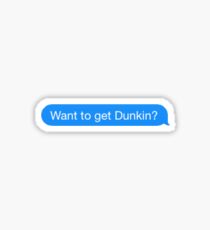 Want to get Dunkin? Sticker