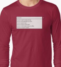 Why Do I? Long Sleeve T-Shirt