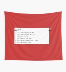 Why Do I? Wall Tapestry