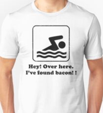 Hey Over Here I Found Bacon Unisex T-Shirt