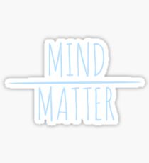 Mind over Matter Sticker Sticker