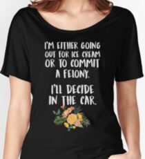 Ice Cream Or A Felony Women's Relaxed Fit T-Shirt