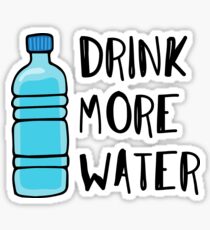 Drink More Water - stay hydrated Sticker