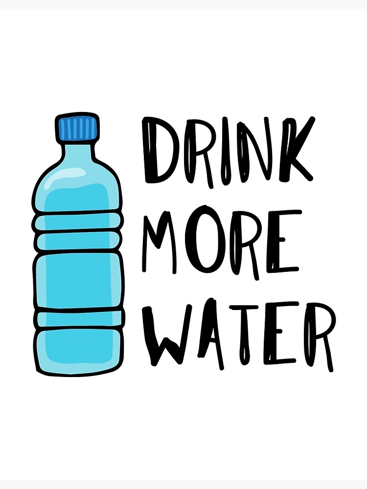 Drink More Water - stay hydrated by cadinera