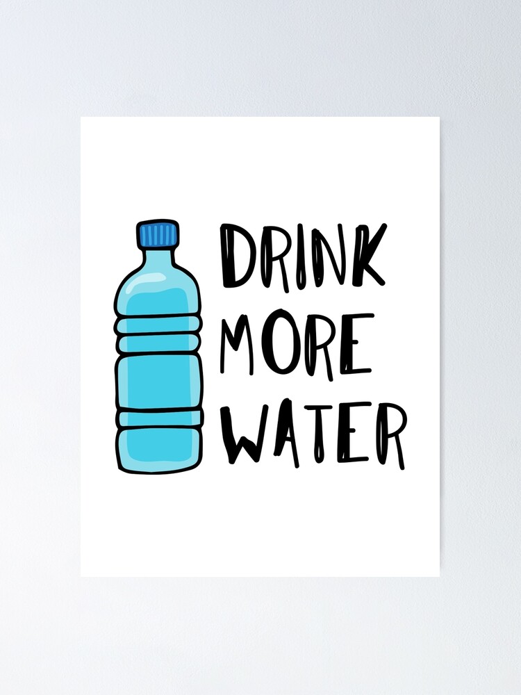 Alternate view of Drink More Water - stay hydrated Poster