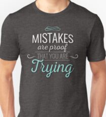 Mistakes Are Proof That You Are Trying Quote Design Unisex T-Shirt