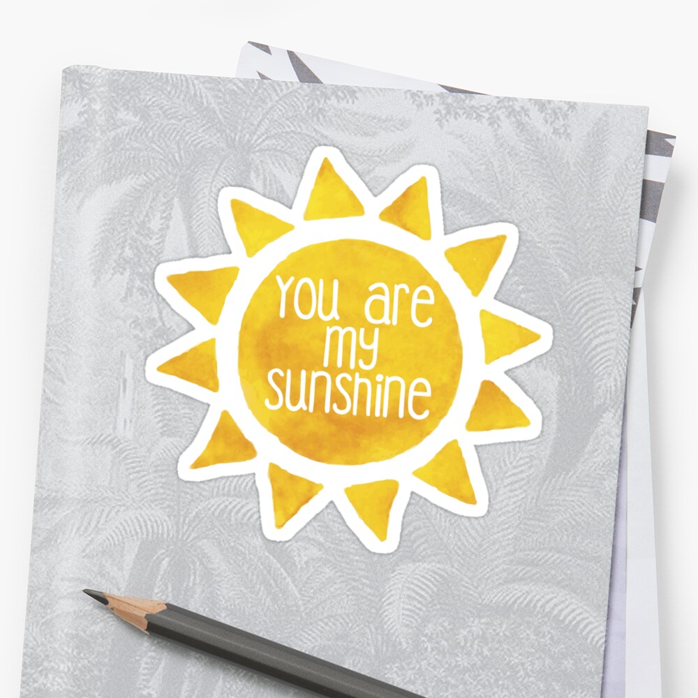 You Are My Sunshine Stickers By Wanderlust40 Redbubble