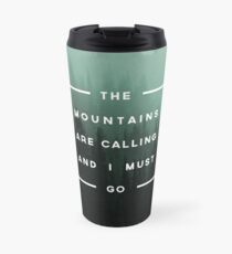 The Mountains are Calling & I Must Go Travel Mug
