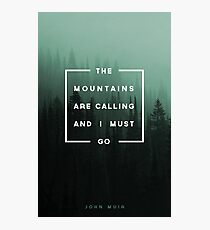 The Mountains are Calling & I Must Go Photographic Print