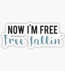 Now I'm free, free fallin Sticker