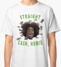 Straight Cash, Homie Classic T-Shirt