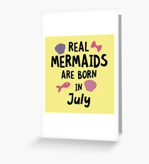 Mermaids are born in July Rg287 Greeting Card