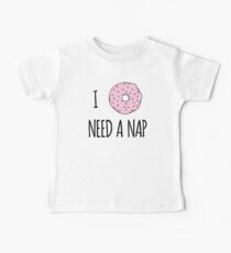 I donut need a nap Baby T-Shirt