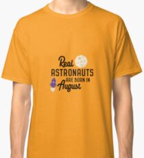 Astronauts are born in August Rjd31 Classic T-Shirt