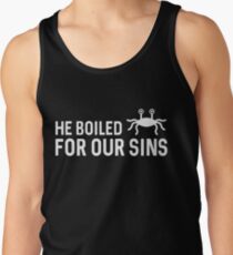 He Boiled For Our Sins Tank Top