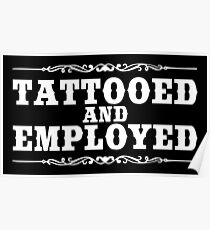 tattooed and employed posters redbubble tattooed and employed posters redbubble
