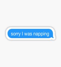 sorry I was napping Sticker