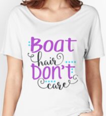 Boat Hair Don't Care Women's Relaxed Fit T-Shirt