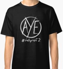 AYE Indyref2 Classic T-Shirt